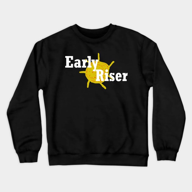 early riser Crewneck Sweatshirt by El-Ektros